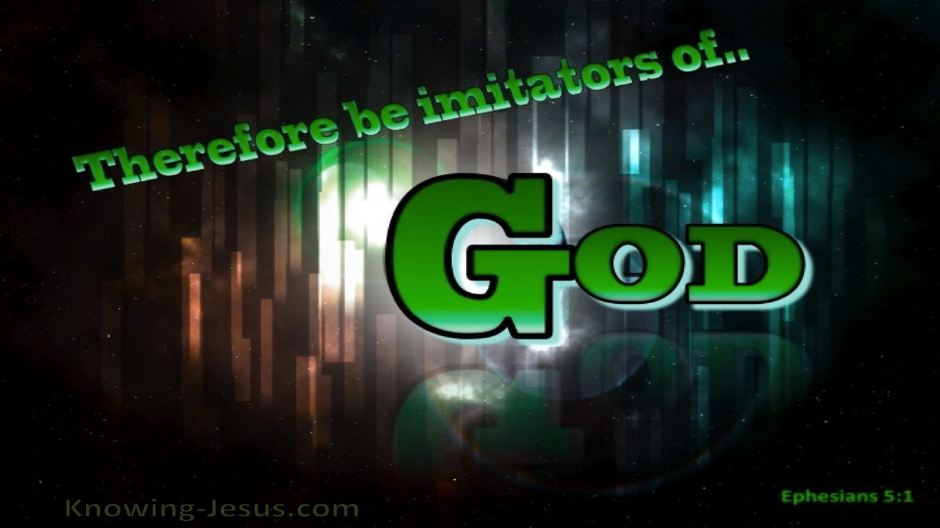 Ephesians 5:1 Be Imitators Of God (green)